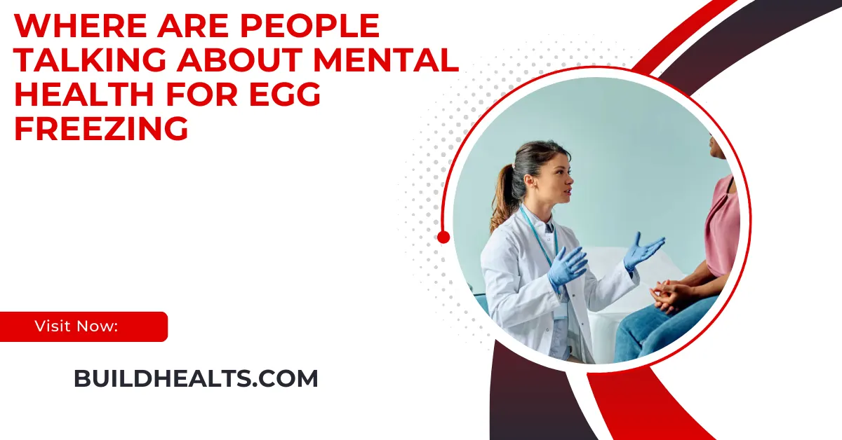 Where Are People Talking About Mental Health for Egg Freezing