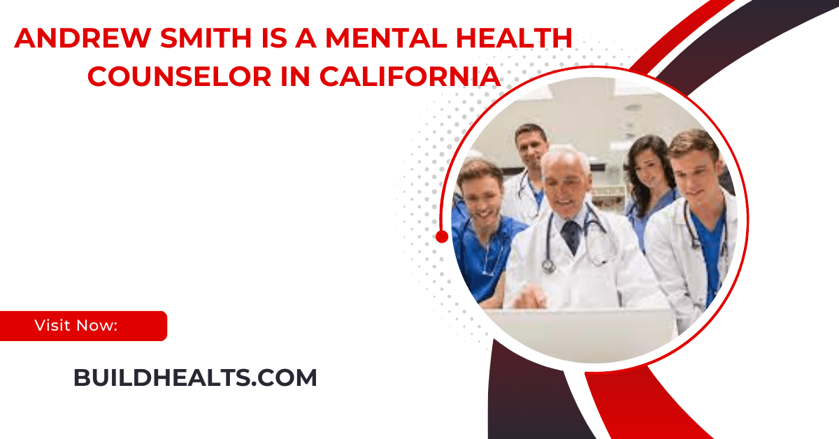 andrew smith is a mental health counselor in california