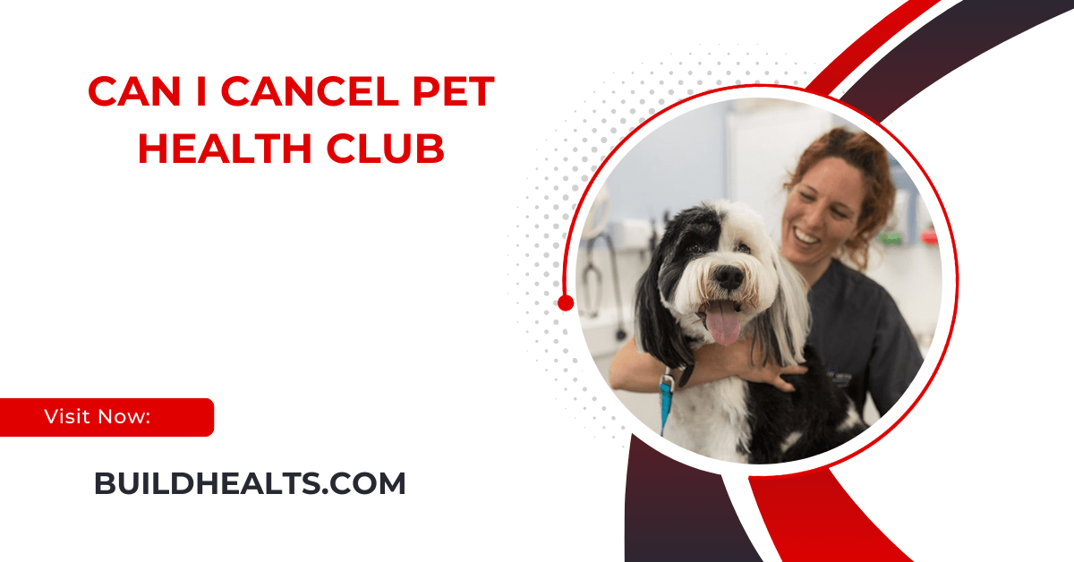 can i cancel pet health club