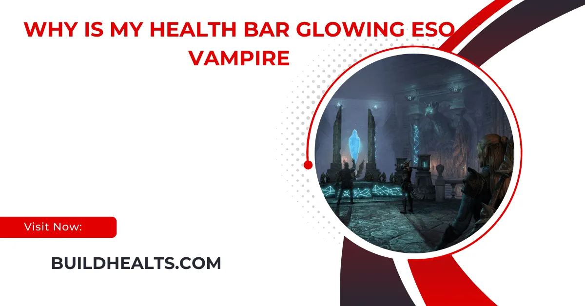 why is my health bar glowing eso vampire