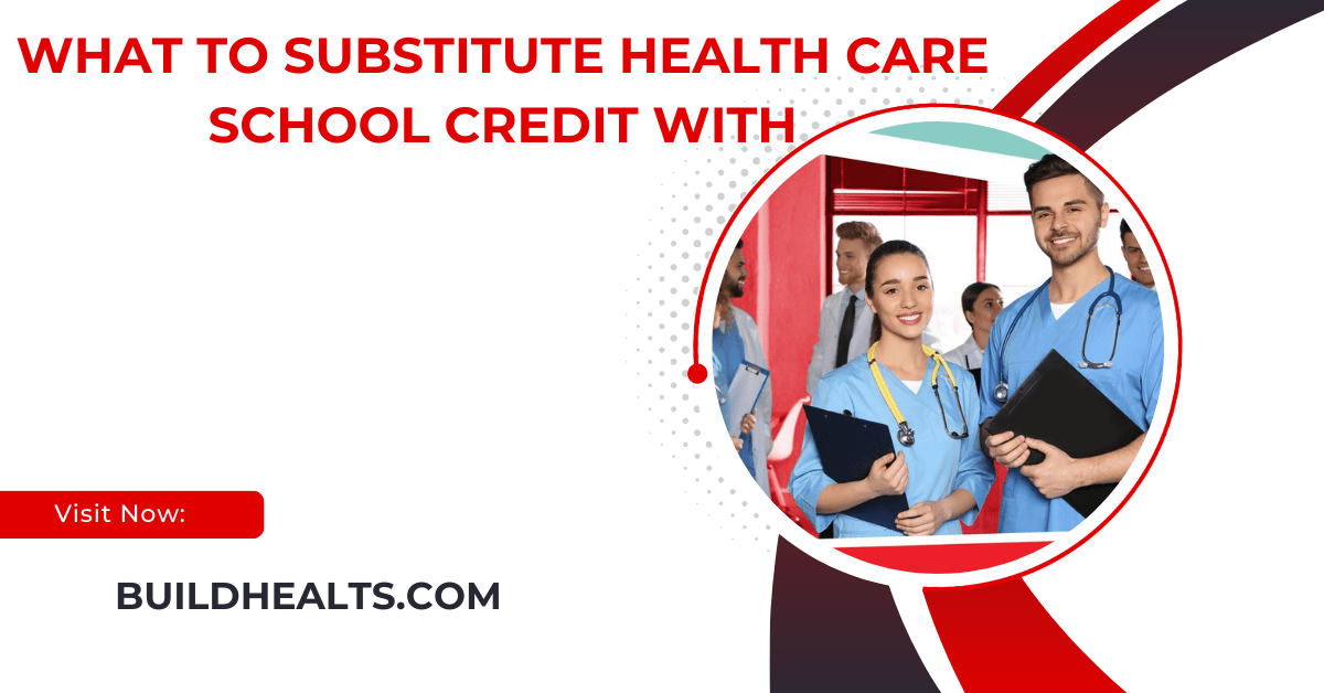 what to substitute health care school credit with