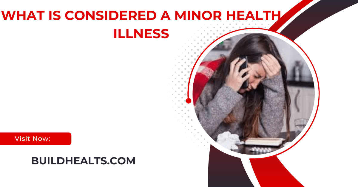 what is considered a minor health illness