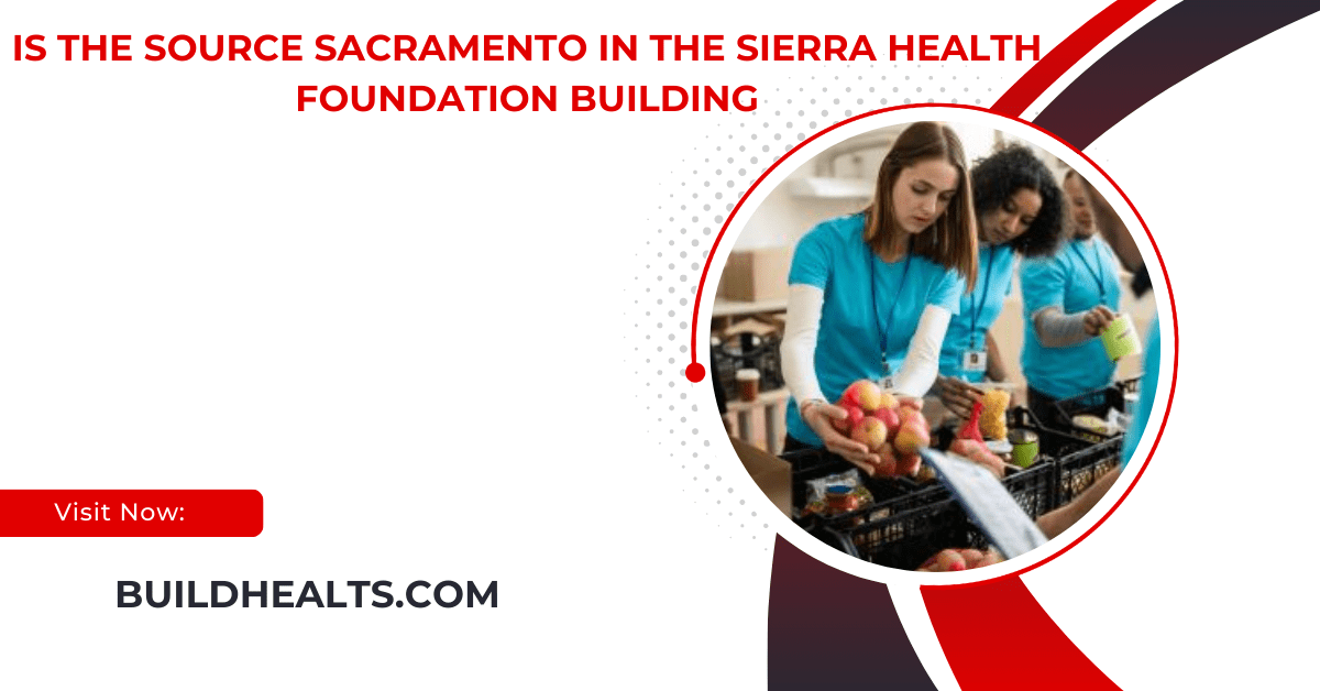 is the source sacramento in the sierra health foundation building