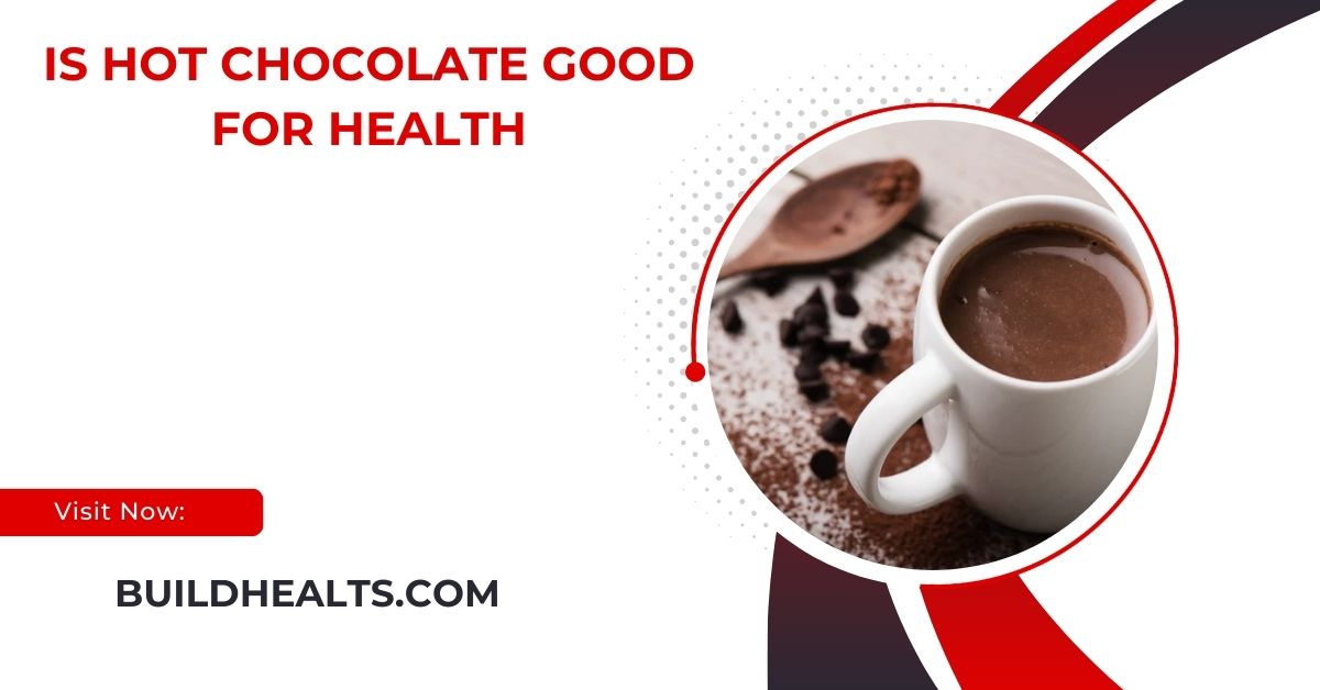 is hot chocolate good for health