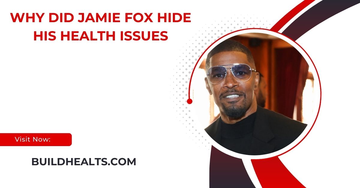 why did jamie fox hide his health issues