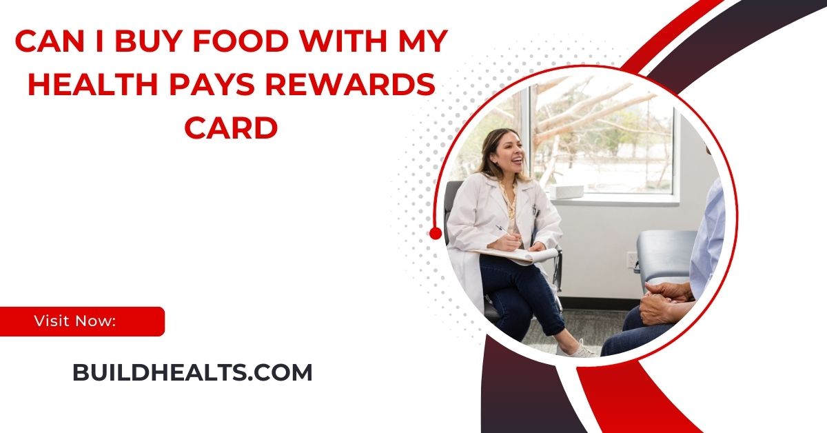 can i buy food with my health pays rewards card