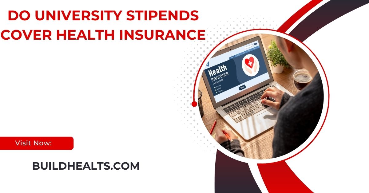 do university stipends cover health insurance