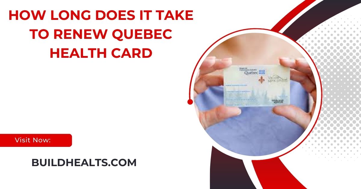 how long does it take to renew quebec health card