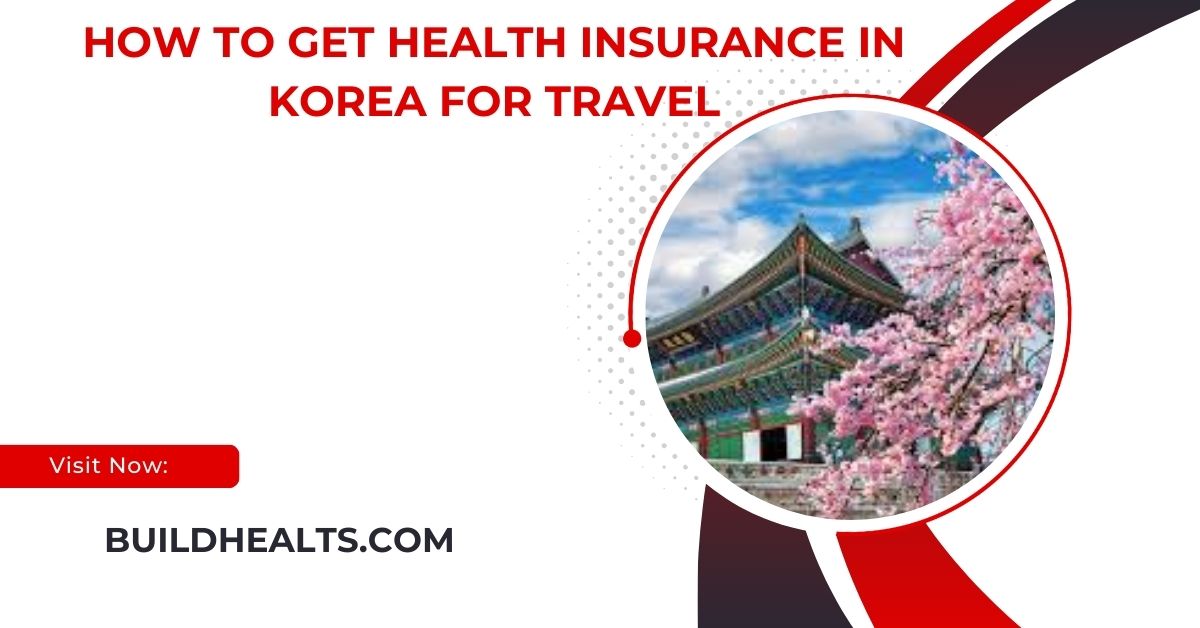 how to get health insurance in korea for travel