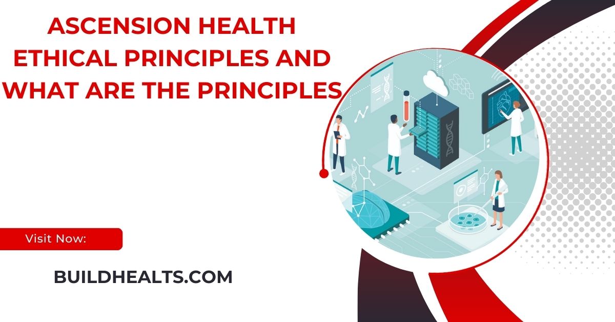 ascension health ethical principles and what are the principles