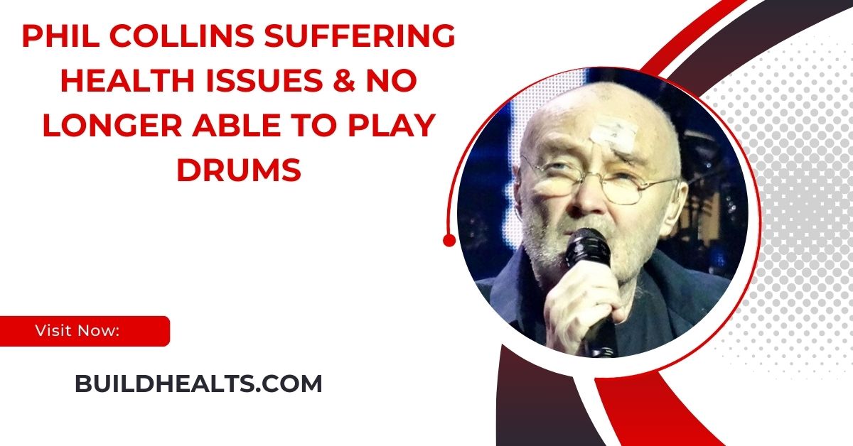 phil collins suffering health issues & no longer able to play drums