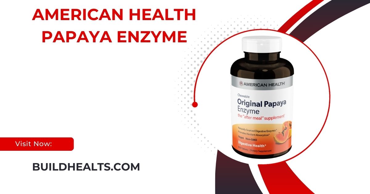 American Health Papaya Enzyme - A Natural Solution For Digestive Wellness!