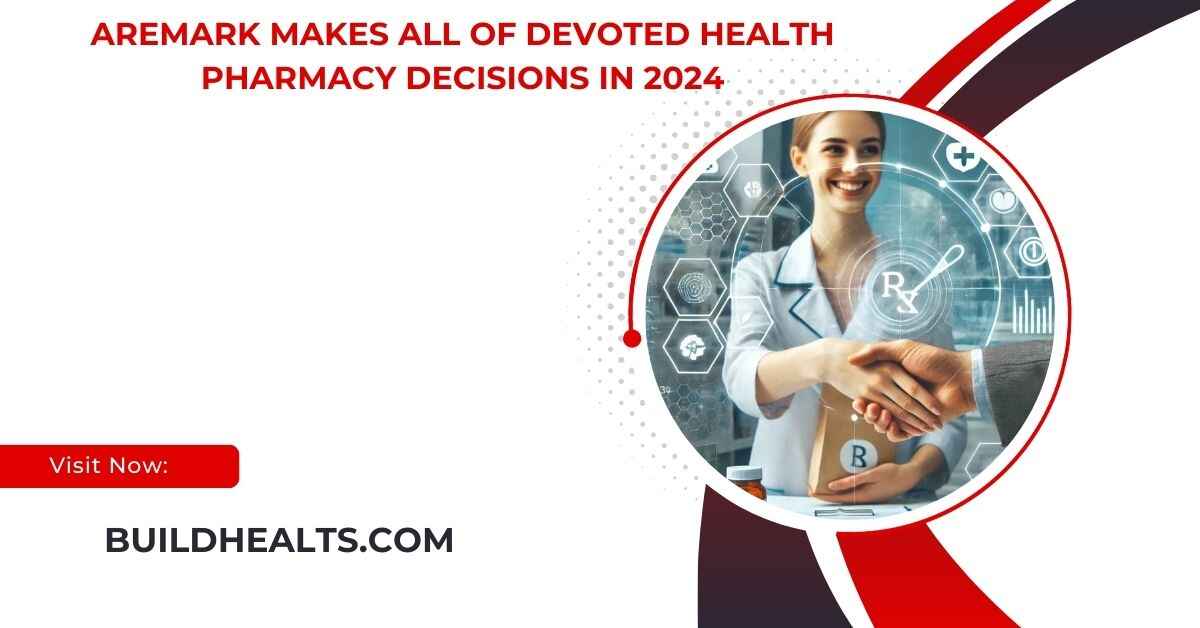 Aremark Makes All Of Devoted Health Pharmacy Decisions In 2024