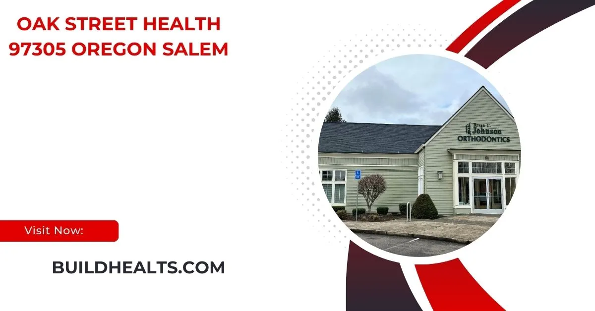 oak street health 97305 oregon salem